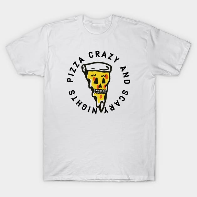 Pizza crazy and scary nights Halloween funny T-Shirt by Tropical Blood